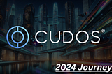 CUDOS Journey in 2024: A Year of Innovation and Growth