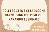 Collaborative Classrooms: Harnessing the Power of Paraprofessionals