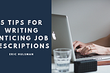 5 Tips for Writing Enticing Job Descriptions
