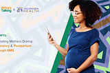 Jacaranda Health: PROMPTS — Promoting Mothers During Pregnancy & Postpartum Through SMS