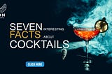Interesting Facts About Cocktails