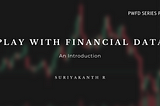 Play with Financial Data: An Introduction