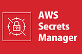 Secrets Unveiled: AWS Secrets Manager