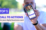 Top 5 call to actions to have on your digital business cards