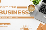 How to Start a Business in Just 8 Easy Steps