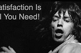 Episode-XXV: Satisfaction is All You Need
