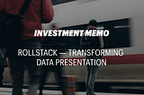 Investment Memo: Rollstack — Transforming Data Presentation