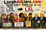 LOL & LAL — from Laugh Out Loud to Laugh At Liars