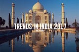 Trends that will boost India´s Startup Economy in 2017, you definitely have to know!