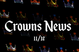 Crowns News 👑 — 11/12