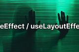 Understanding the Difference Between useEffect and useLayoutEffect in React