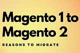 magento 1 magento 2 why migrate medium