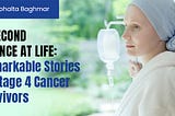 A Second Chance at Life: Remarkable Stories of Stage 4 Cancer Survivors