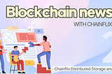 [Blockchain News] 2. Chainflix AI-based distributed storage system and DAO