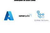 Automated Code Quality Workflows: GitHub Actions and SonarQube on Azure Cloud