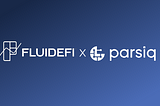 FLUIDEFI and PARSIQ Partner to Provide Actionable Trading Signals Computed Directly From Web3 Data…