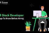 Fullstack developers, things to know before hiring