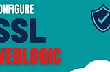 How to enable SSL on Weblogic for EBS R12.2