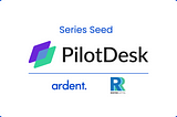 Why We Invested: PilotDesk