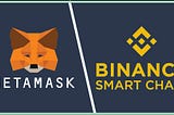 ADD BINANCE SMART CHAIN TO METAMASK