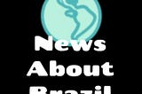 A Podcast — News About Brazil