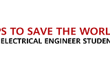 How to save the world as an electrical engineering student💡