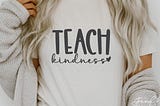 Teach Kindness SVG, PNG, Teacher Svg, Teach Them To Be Kind Svg, Teacher Life Svg, School Teacher Svg, Teacher Shirt Svg, Teaching Svg