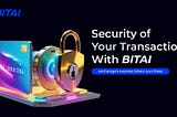 Ensuring Security in Digital Transactions: The Promise of BITAI