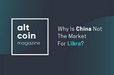 Why Is China Not The Market For Libra?