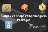 Flatpak vs Snaps vs AppImage vs Packages — Linux packaging formats compared
