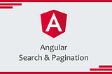 Angular Search & Pagination
