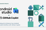 Using AI to Enhance Your Android Studio Workflow with GitHub Copilot