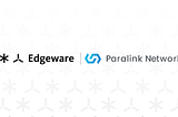 Paralink Network announces full-support for Edgeware, bringing oracles and validator participation.