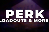 Deceit Perk Loadouts