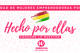 Lanzamiento de la Campaña Hecho por Ellas para impulsar el consumo de productos y servicios…