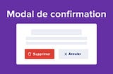 Étude de cas UX : créer un modal de confirmation