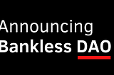 Announcing Bankless DAO 🏴