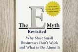 3 Takeaways from “The E Myth Revisited”