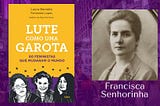 LUTE COMO UMA GAROTA: Francisca Senhorinha