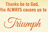 Triumph is yours