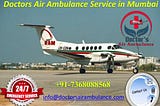An Affordable Air Ambulance Service in Mumbai by Doctors Air Ambulance