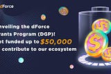 Introducing the dForce Grants Program (DGP)!