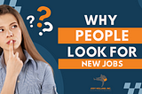 Image of a woman thinking with the text of why people look for new jobs