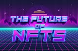 What does the future hold for NFTs?