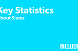 Key Slum Statistics