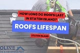 Roofs Lifespan in Staten Island