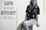 Your Life Is Your Story To Tell