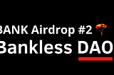 Bankless DAO Airdrop #2 is Live!