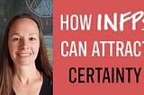 How INFPs Can Attract Certainty