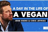 A Day in the Life of a Vegan | John Oberg & Chris Jeffries